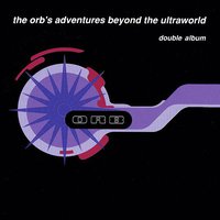 The Orb's Adventures Beyond The Ultraworld