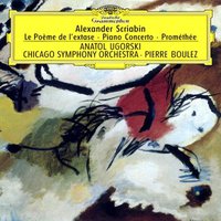 Alexander Scriabin: Le Poème de l'extase; Piano Concerto; Prométhée