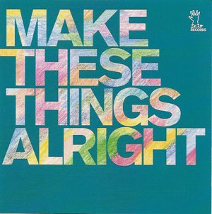 Make These Things Alright