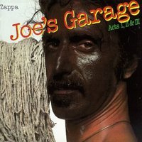 Joe's Garage: Acts I, II & III