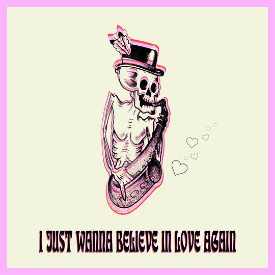 I Just Wanna Believe In Love Again