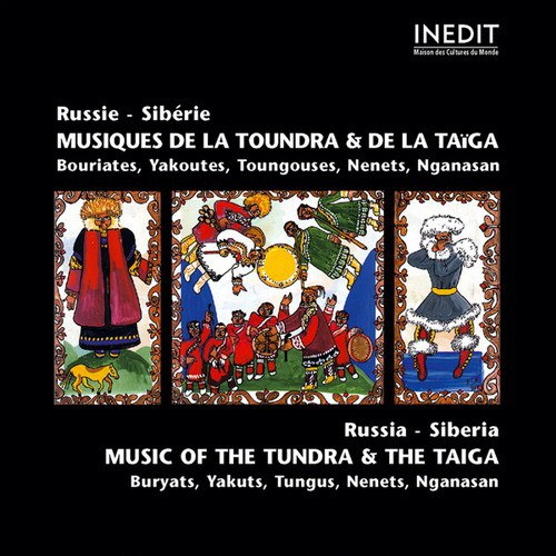 Russia-Siberia: Music of the Tundra & the Taiga (Buryats, Yakuts, Tungus, Nenets, Nganasan)