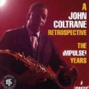 A John Coltrane Retrospective: The Impulse! Years