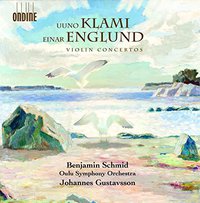 Klami/Englund:Violn Concertos [Benjamin Schmid; Oulu Symphony Orchestra , Johannes Gustavsson] [Ondine : ODE 1278-2]