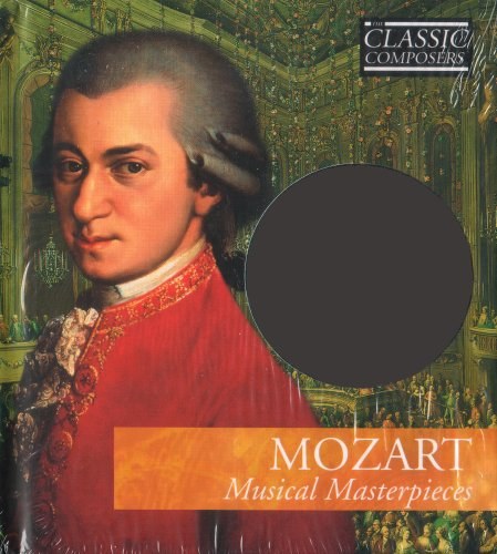 Mozart Musical Masterpieces: The Classic Composers: Classical 3
