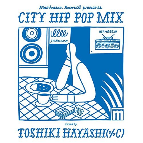 Manhattan Records® presents CITY HIP POP MIX mixed by TOSHIKI HAYASHI(%C)