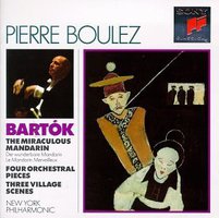 Bartók: The Miraculous Mandarin / Four Orchestral Pieces / Three Village Scenes