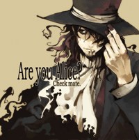 Are you Alice? - Check mate.