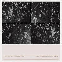 Ryuichi Sakamoto | Playing the Orchestra 2014