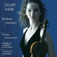 Hilary Hahn - Brahms & Stravinsky Violin Concertos