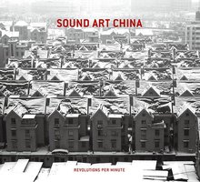 Sound Art China - Revolutions Per Minute