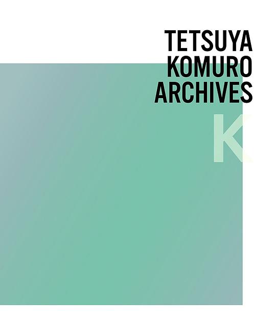 TETSUYA KOMURO ARCHIVES"K"