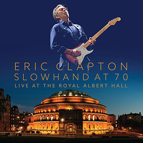 Slowhand at 70 - Live At The Royal Albert Hall
