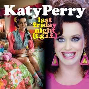 Last Friday Night (T.G.I.F.) [Remixes]