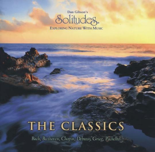 Dan Gibson's Solitudes: Exploring Nature With Music: The Classics