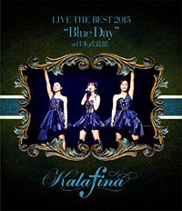 Kalafina LIVE THE BEST 2015 "Blue Day" at 日本武道館