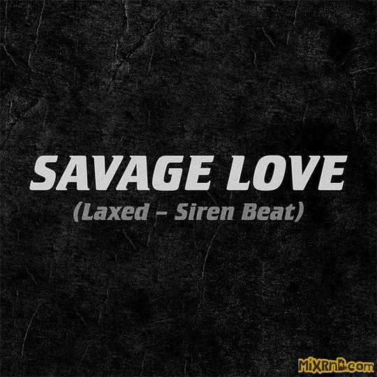 Savage Love (Laxed - Siren Beat)