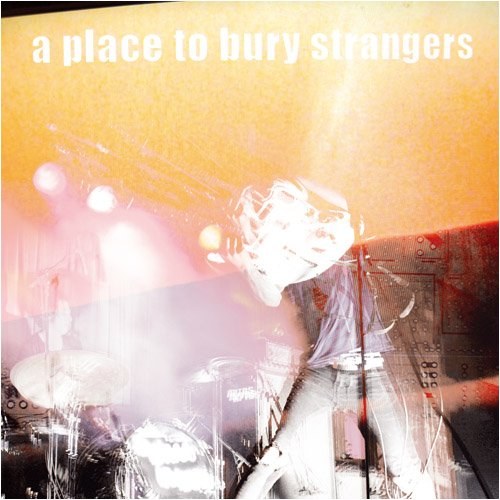 A Place to Bury Strangers