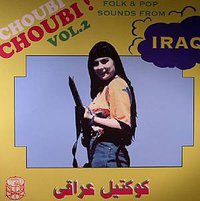 Choubi Choubi! Folk And Pop Songs From Iraq Vol. 2