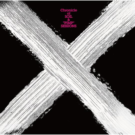 "X" Chronicle of SOIL&"PIMP"SESSIONS