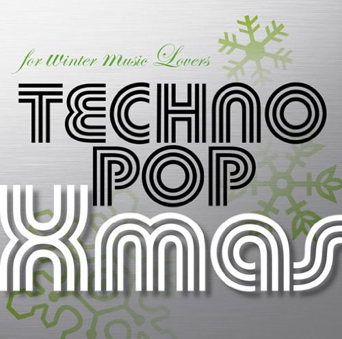 for winter music Lovers~TECHNOPOP Xmas