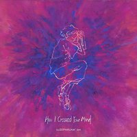 How I Crossed Your Mind