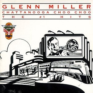 Chattanooga Choo Choo: The #1 Hits