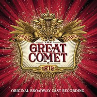 Natasha, Pierre and the Great Comet of 1812 (Original Broadway Cast Recording)