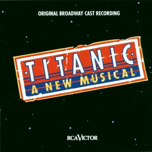 Titanic (1997 Original Broadway Cast)
