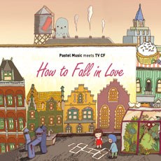 How To Fall In Love : Pastel Music Meets TV CF