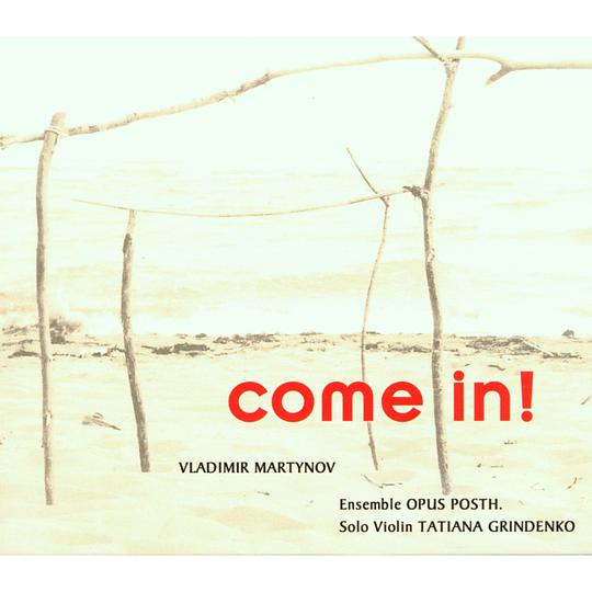 Come In! - Music by Vladimir Martynov