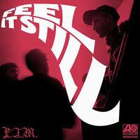 Feel it still
