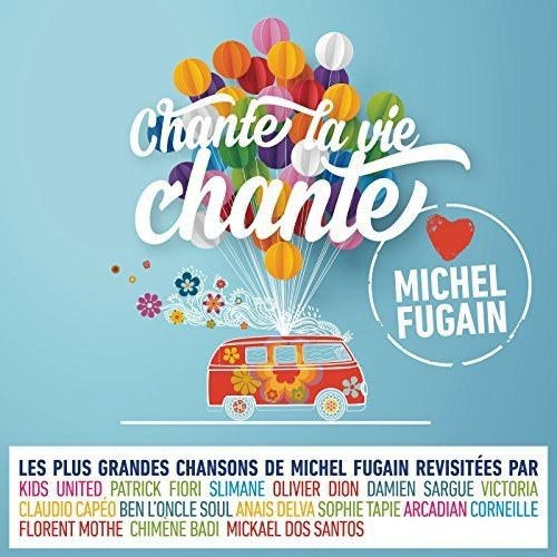 Chante la Vie Chante (Love Michel Fugain)