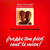 Frappe ton pied cont' le mien (Bal traditionnel en Basse-Normandie)