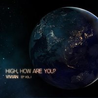 HIGH, HOW ARE YOU?