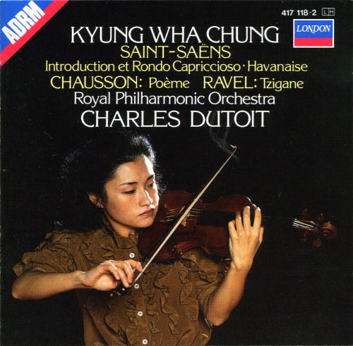 Kyung Wha Chung, Violin - Saint-Saens: Introduction et Rondo Capriccioso, Havanaise; Chausson: Poeme; Ravel: Tzigane