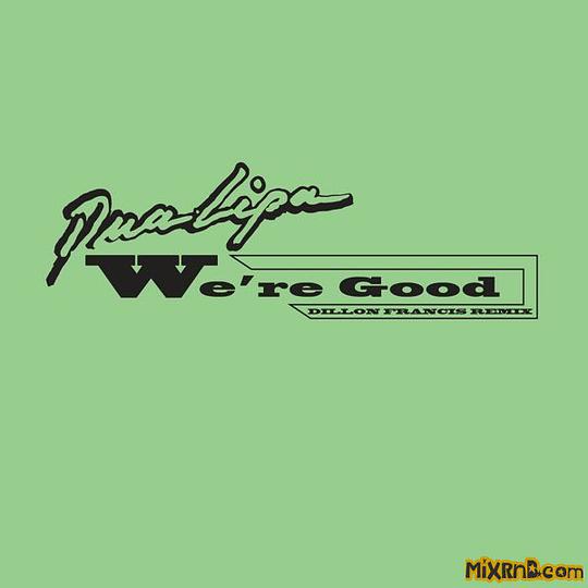 We're Good (Dillon Francis Remix)
