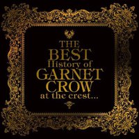 The BEST History of GARNET CROW at the crest…（通常盤）