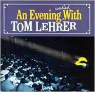 An Evening Wasted with Tom Lehrer