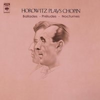 Horowitz Plays Chopin: Ballades, Préludes, Nocturnes