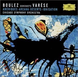 Varèse: Amériques; Arcana; Déserts; Ionisation