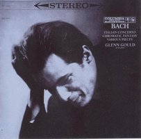 GLENN GOULD：BACH Italian Concerto, Chromatic Fantasy, Various Pieces