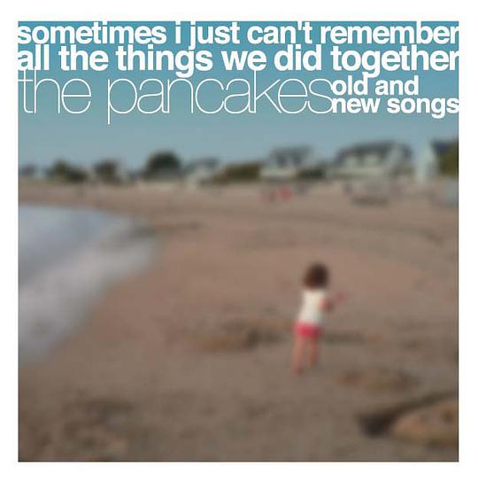 sometimes i just can't remember all the things we did together