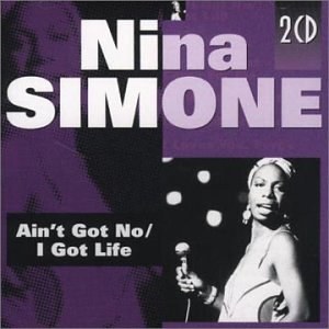 Ain't Got No-I Got Life