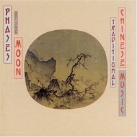 Phases Of The Moon: Traditional Chinese Music