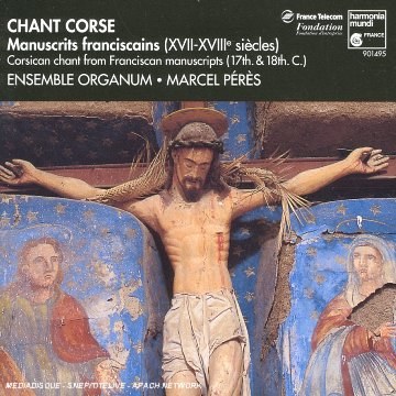 Chant Corse: Manuscrits franciscains (17th-18th century) /Ensemble Organum * Peres