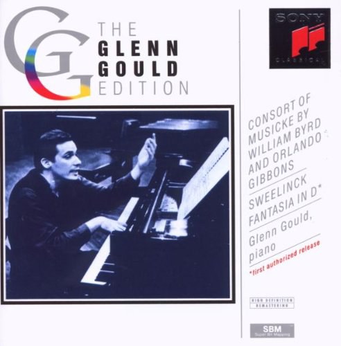 Consort of Musicke by William Byrd & Orlando Gibbons; Sweelinck: Fantasia in D (The Glenn Gould Edition)