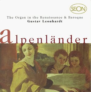 Alpenlander: The Organ in the Renaissance & Baroque