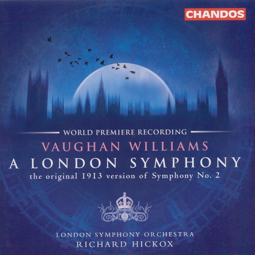 Vaughan Williams: A London Symphony (original 1913 version); Butterworth: The Banks of Green Willow
