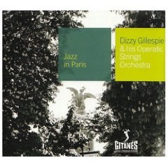 Jazz in Paris: Dizzy Gillespie and His Operatic Strings Orchestra